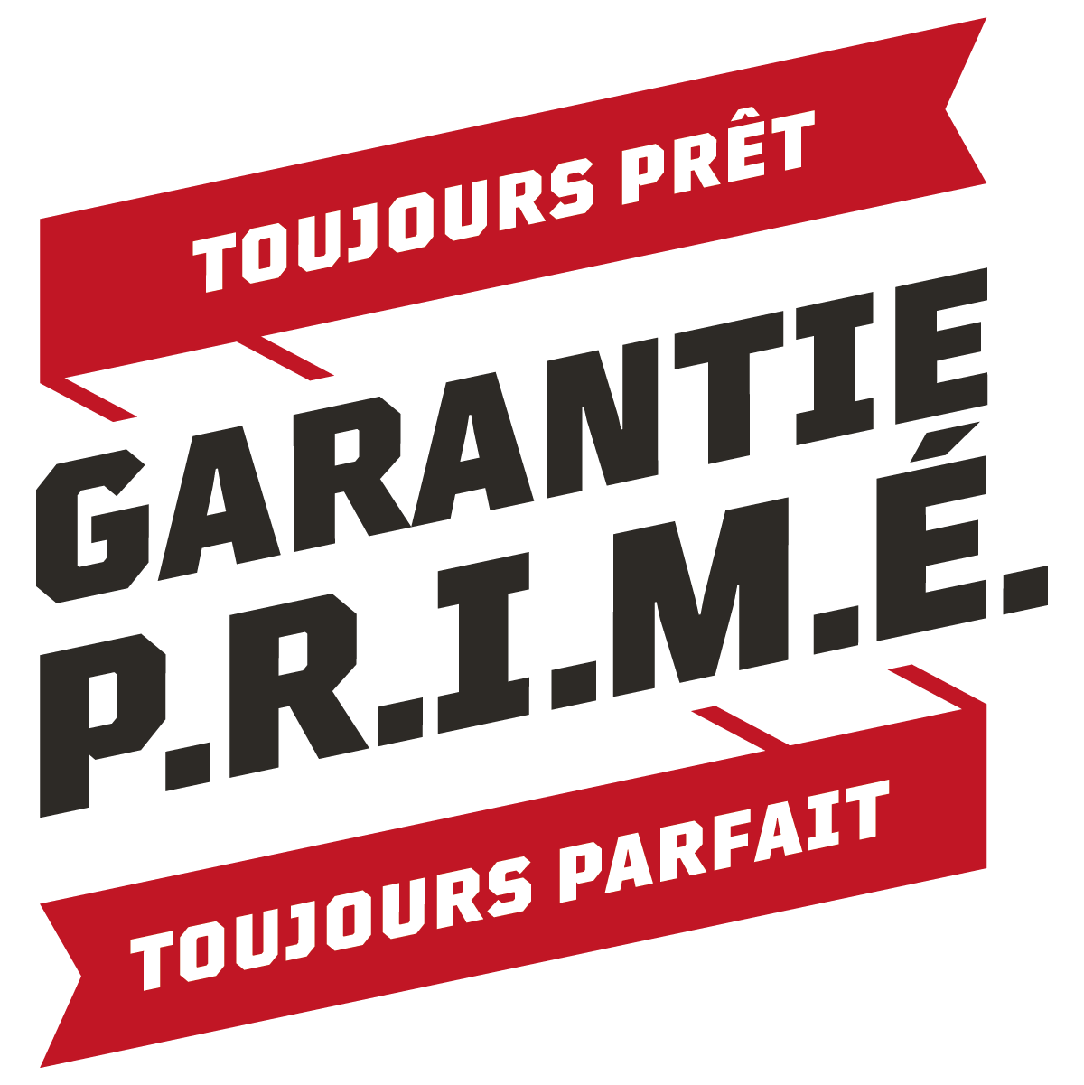 Garantie P.R.I.M.É — Toujours prêt, toujours parfait